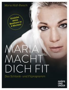 Maria Höfl-Riesch: Maria macht dich fit - Das Schlank- und Fitprogramm