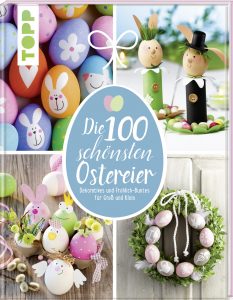 Pia Pedevilla, Kornelia Milan, Elisabeth Eder: Die 100 schönsten Ostereier