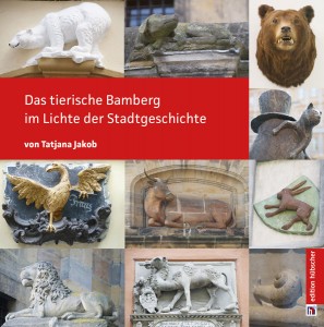 Das tierische Bamberg im Lichte der Stadtgeschichte