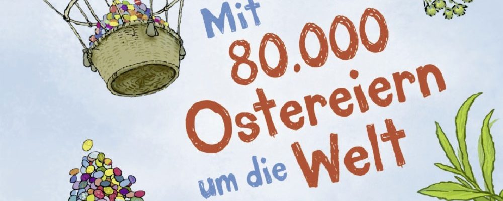 Buchtipp der Woche: Thilo: Mit 80.000 Ostereiern um die Welt