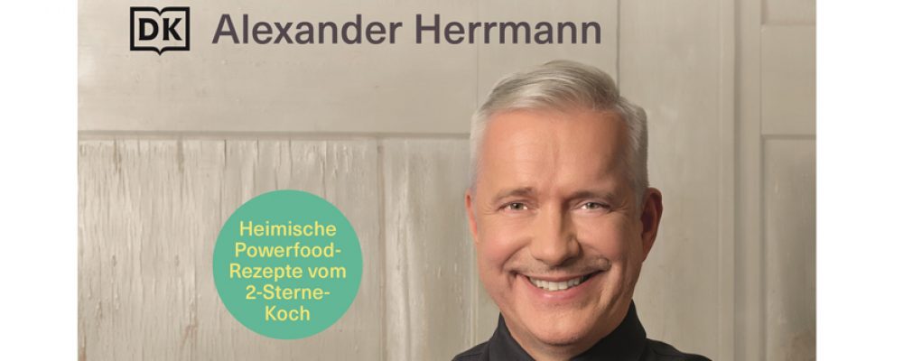 Weil’s einfach gesünder ist – Alexander Herrmann und seine gesunden Genussrezepte