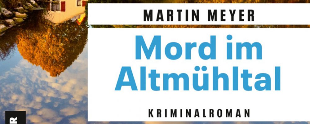 Der neue Krimi von Martin Meyer | Mord im Altmühltal