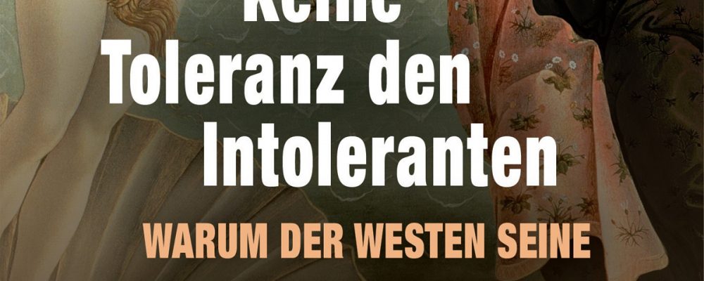 Buchtipp der Woche: Alexander Kissler: Keine Toleranz den Intoleranten