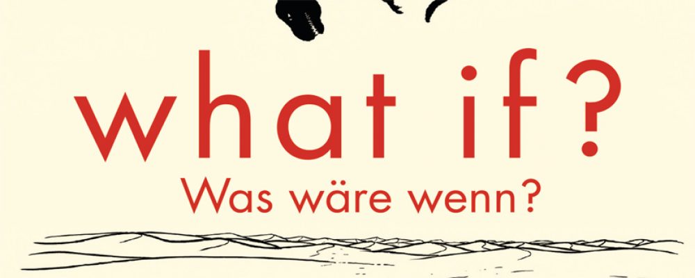 Buchtipp der Woche: Randall Munroe: What if? Was wäre wenn?