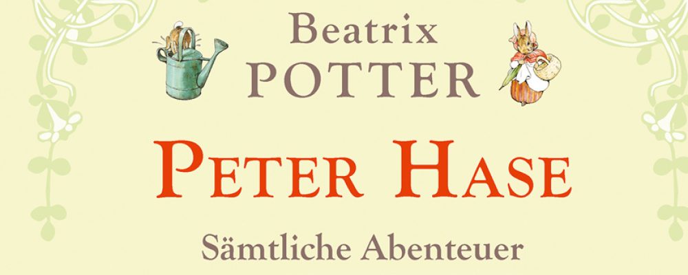 Buchtipp der Woche: Beatrix Potter: Peter Hase – Sämtliche Abenteuer