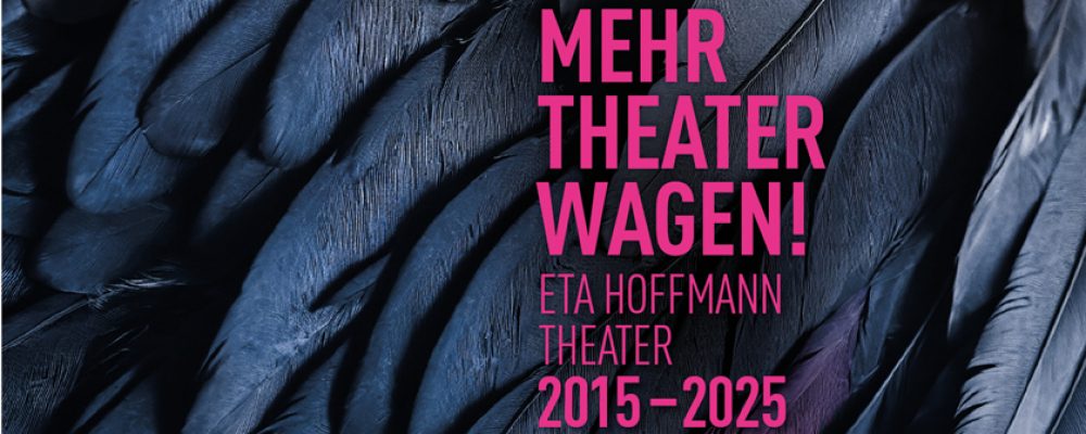 „Mehr Theater wagen – Chronik 2015 – 2025“