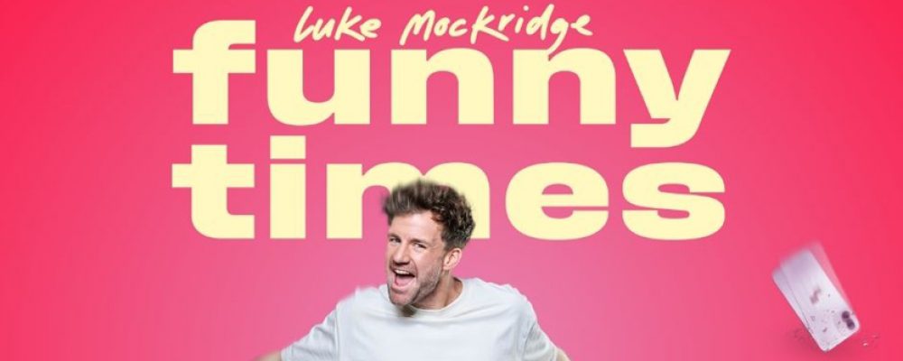 Start Vorverkauf Luke Mockridge „FUNNY TIMES“